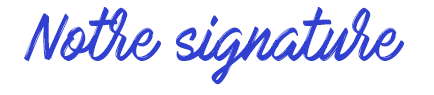 Notre signature